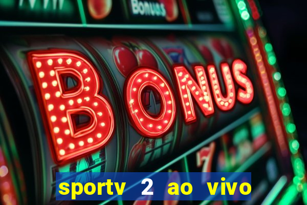 sportv 2 ao vivo futebol play hd